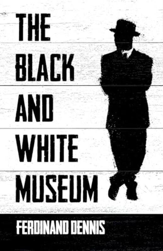 

The Black and White Museum by Ferdinand Dennis-Paperback