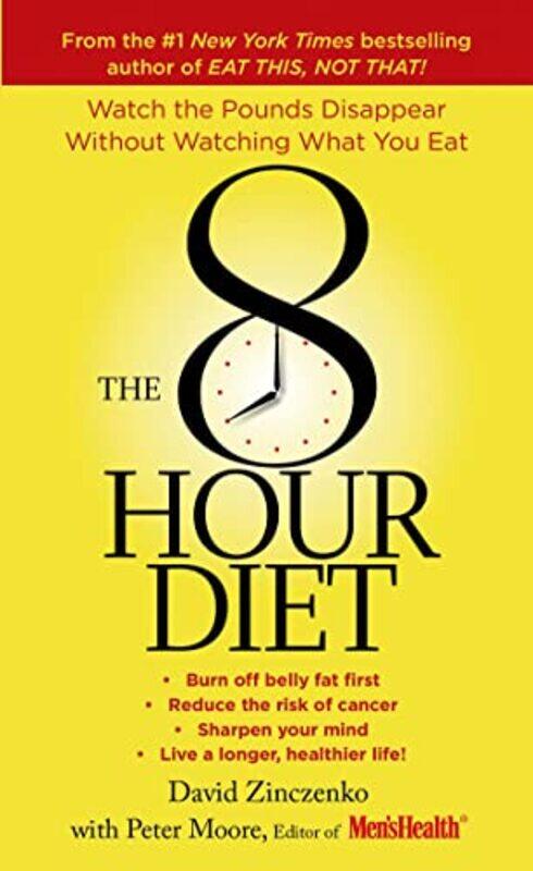 

The 8Hour Diet Watch The Pounds Disappear Without Watching What You Eat by David Zinczenko - Paperback