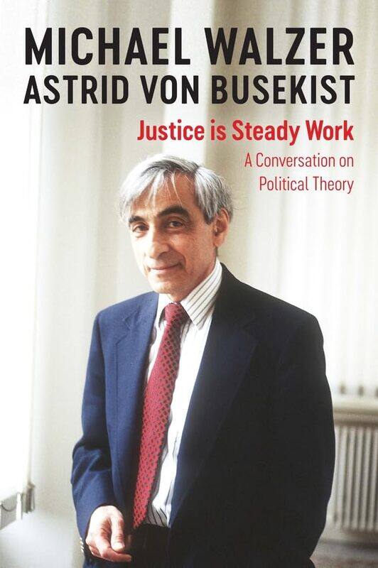 

Justice is Steady Work by Michael WalzerAstrid von Busekist-Paperback