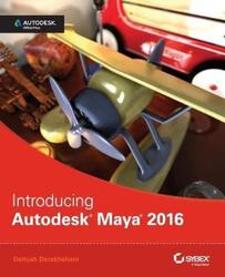 Introducing Autodesk Maya 2016: Autodesk Official Press.paperback,By :Derakhshani, Dariush