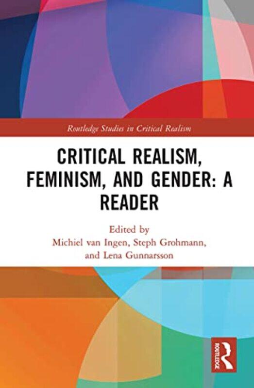 

Critical Realism Feminism and Gender A Reader by Michiel van IngenSteph GrohmannLena Gunnarsson-Paperback