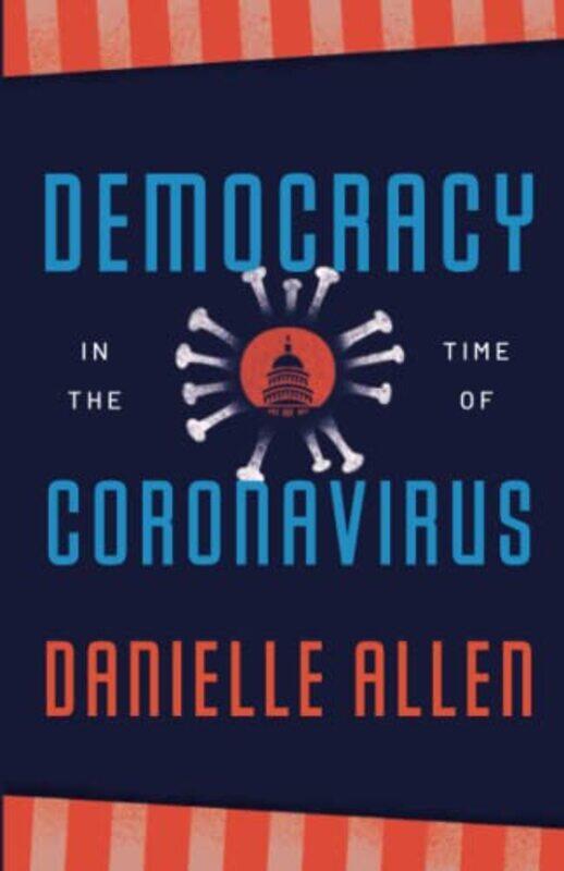 

Democracy in the Time of Coronavirus by Danielle Allen-Paperback