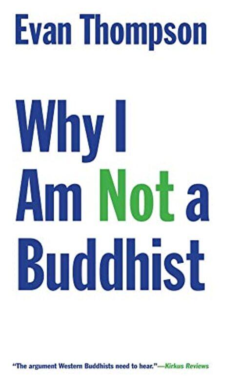 

Why I Am Not a Buddhist by Evan Thompson-Paperback