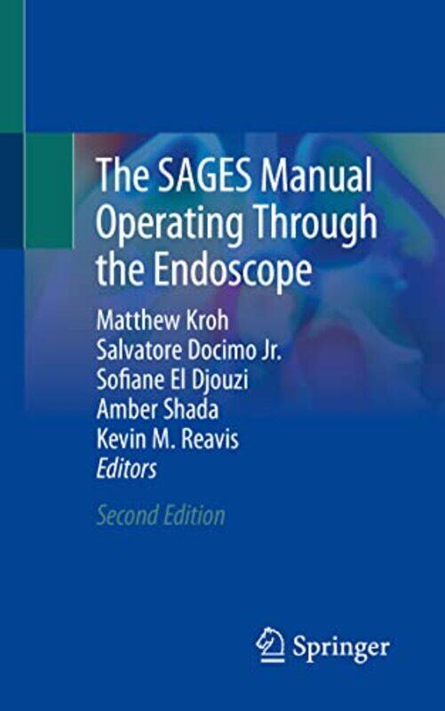 

The SAGES Manual Operating Through the Endoscope by Matthew KrohSalvatore Docimo JrSofiane El DjouziAmber ShadaKevin M Reavis-Paperback