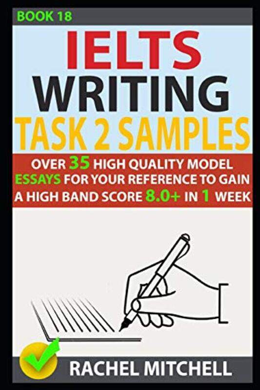 

Ielts Writing Task 2 Samples Over 35 Highquality Model Essays For Your Reference To Gain A High Ba Mitchell, Rachel Paperback