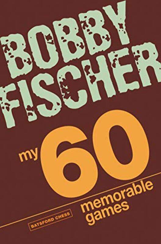 

My 60 Memorable Games Chess Tactics Chess Strategies With Bobby Fischer by Fischer, Bobby Paperback