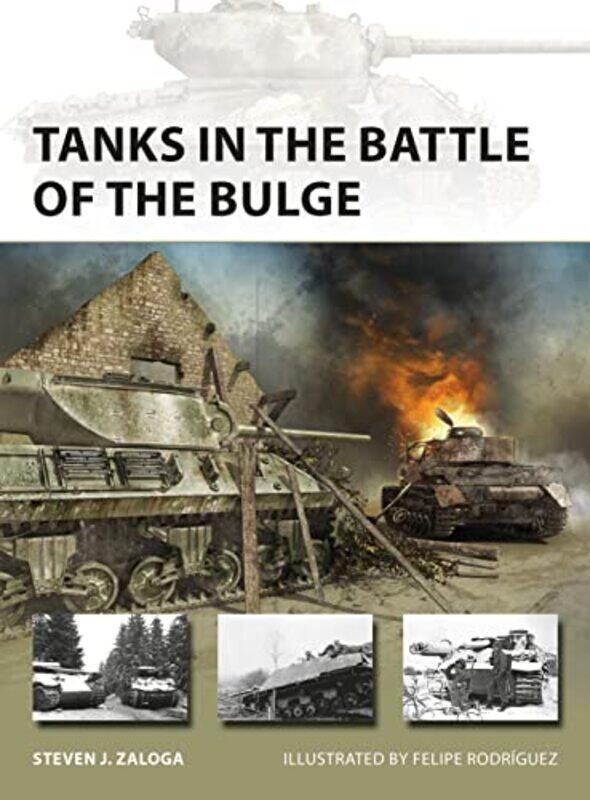 

Tanks in the Battle of the Bulge by Steven J Author ZalogaFelipe Rodriguez-Paperback