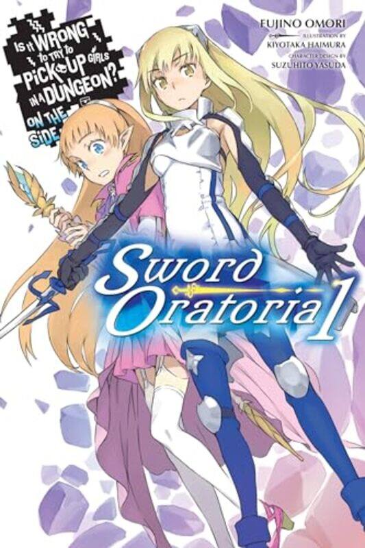 

Is It Wrong to Try to Pick Up Girls in a Dungeon On the Side Sword Oratoria Vol 1 light novel by Fujino Omori-Paperback