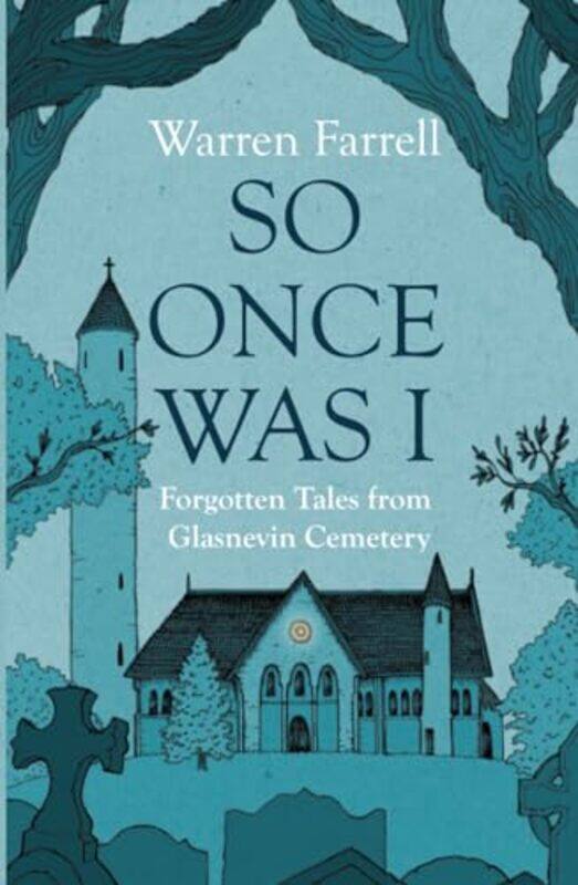 

So Once Was I: Forgotten Tales from Glasnevin Cemetery by Warren Farrell -Paperback