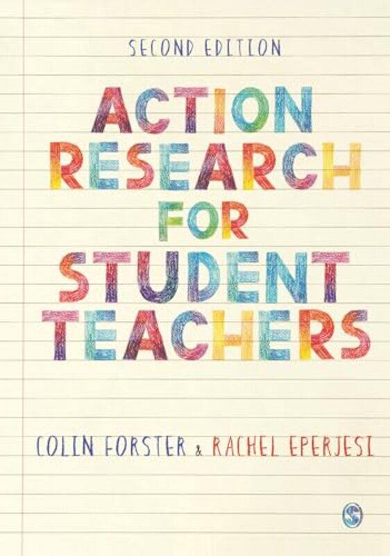 

Action Research for Student Teachers by Colin ForsterRachel Eperjesi-Paperback