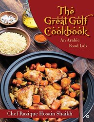 The Great Gulf Cookbook: An Arabic Food Lab , Paperback by Hosain Shaikh, Chef Razique