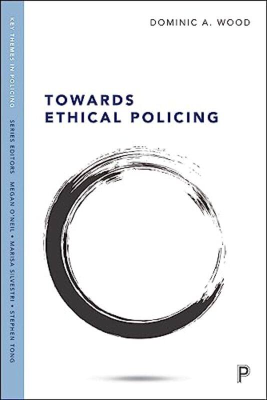 

Towards Ethical Policing by Dominic Canterbury Christ Church University Wood-Paperback