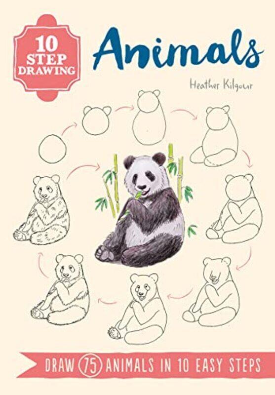 

10 Step Drawing Animals Draw 75 Animals In 10 Easy Steps by Kilgour, Heather Paperback