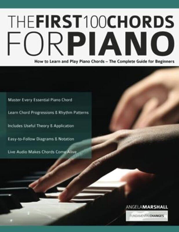 

The First 100 Chords For Piano How To Learn And Play Piano Chords The Complete Guide For Beginner by Marshall, Angela - Alexander, Joseph - Pettingale