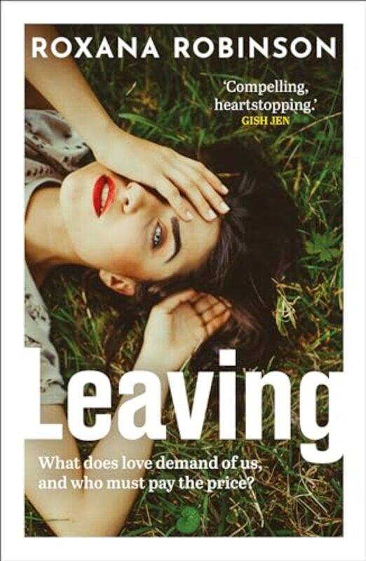 

Leaving by Roxana Robinson-Hardcover