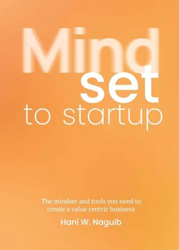 

Mindset to Startup by Hani W Naguib-Paperback