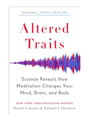 Altered Traits: Science Reveals How Meditation Changes Your Mind, Brain, and Body, Paperback Book, By: Goleman Daniel