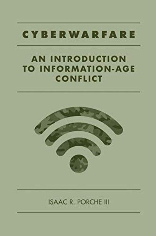 

Cyberwarfare An Introduction to InformationAge Conflict by Isaac Porche-Hardcover