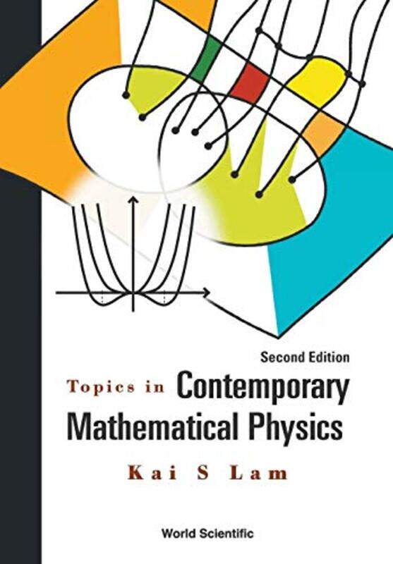 

Topics In Contemporary Mathematical Physics by Kai S California State Polytechnic Univ, Usa Lam-Paperback