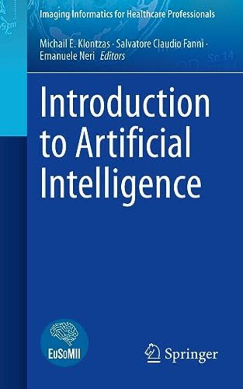 

Introduction to Artificial Intelligence by Michail E KlontzasSalvatore Claudio FanniEmanuele Neri-Paperback