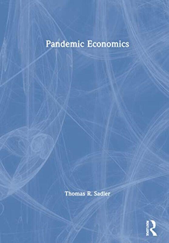 

Pandemic Economics by Thomas R Sadler-Hardcover