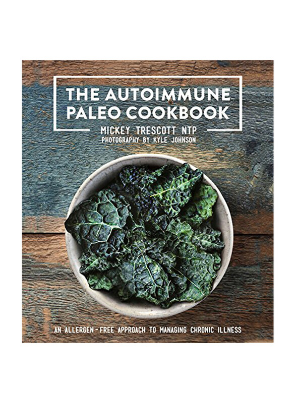 

The Autoimmune Paleo Cookbook, Hardcover Book, By: Mickey Trescott