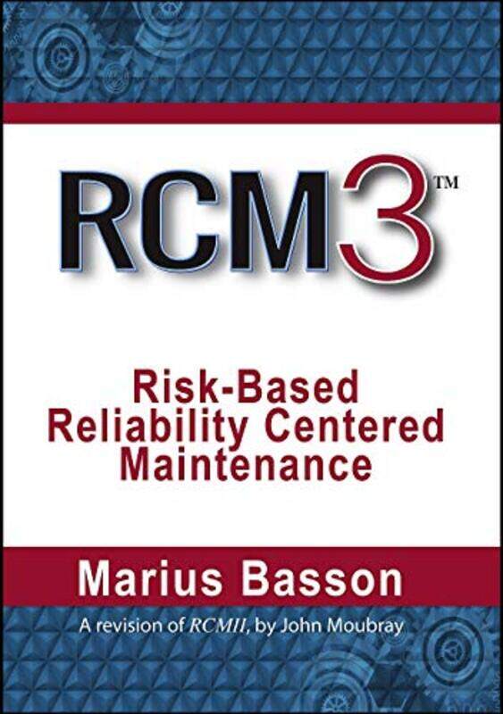 

RCM3 RiskBased Reliability Centered Maintenance by Marius Basson-Hardcover