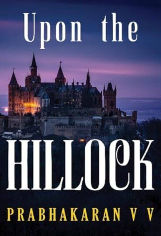 

Upon the Hillock by Prabhakaran V V-Paperback