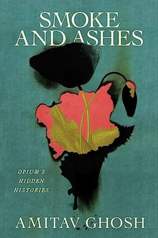 

Smoke and Ashes by Amitav Ghosh-Hardcover