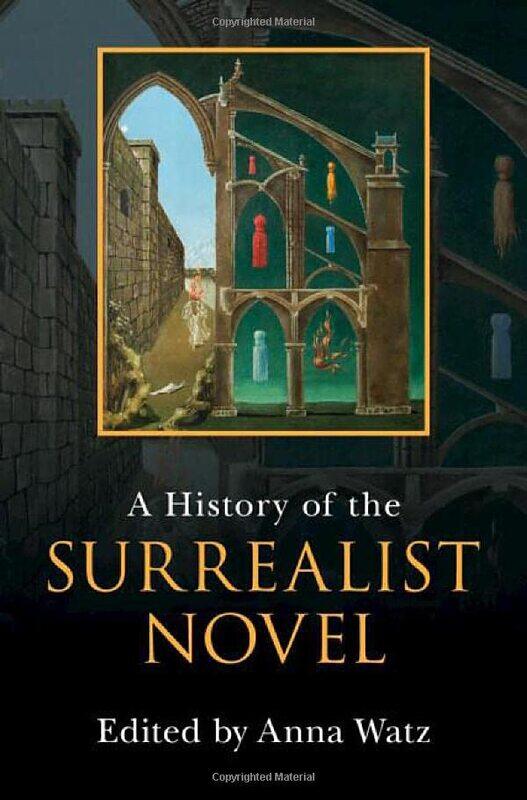 

A History of the Surrealist Novel by Anna Linkopings Universitet, Sweden Watz-Hardcover