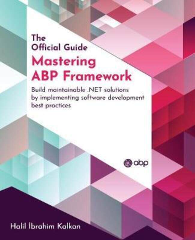 

Mastering ABP Framework: Build maintainable .NET solutions by implementing software development best.paperback,By :Kalkan, Halil ibrahim - CAGDAS, Ism
