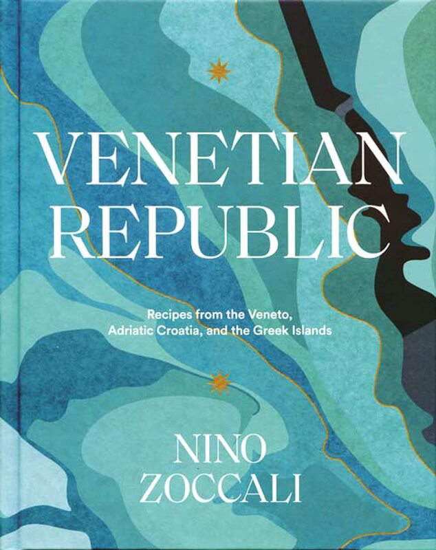 Venetian Republic: Recipes from the Veneto, Adriatic Croatia, and the Greek Islands