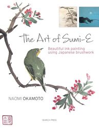 The Art Of Sumie Beautiful Ink Painting Using Japanese Brushwork by Okamoto, Naomi Paperback