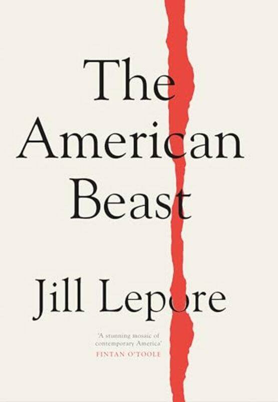 

The American Beast by Jill Lepore-Paperback