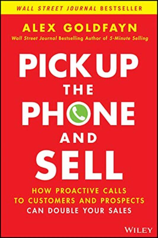 

Pick Up The Phone and Sell by Alex Goldfayn-Hardcover