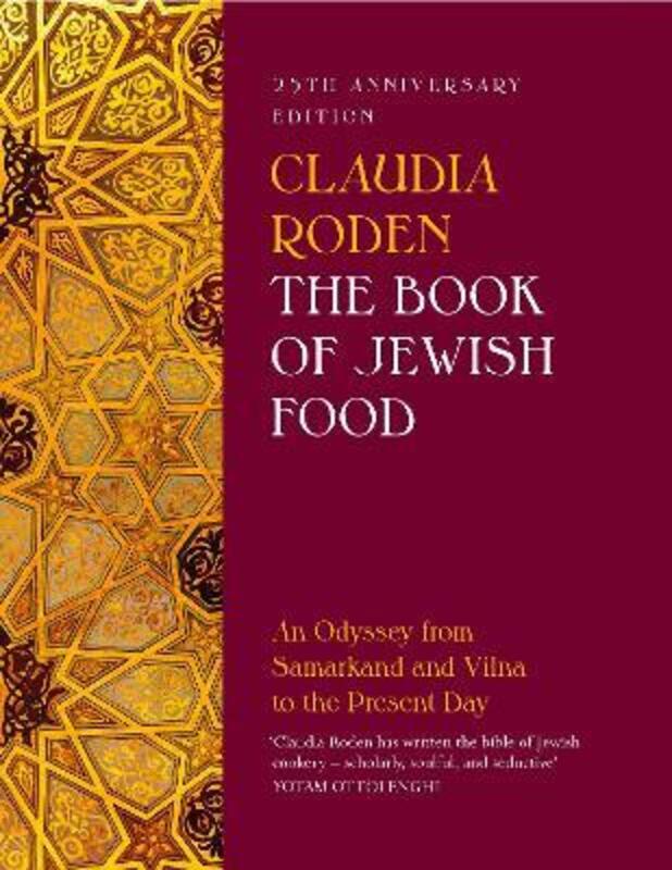 The Book of Jewish Food: An Odyssey from Samarkand and Vilna to the Present Day - 25th Anniversary E,Hardcover,ByRoden, Claudia