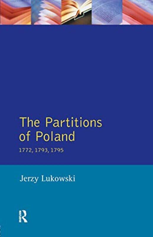 

The Partitions of Poland 1772 1793 1795 by Jerzy Lukowski-Paperback