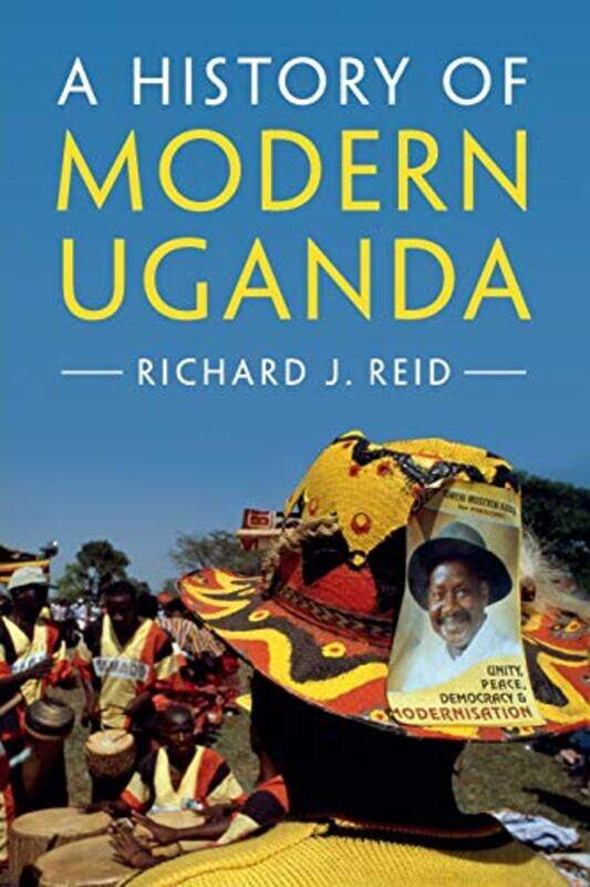 

A History of Modern Uganda by Richard J School of Oriental and African Studies, University of London Reid-Paperback