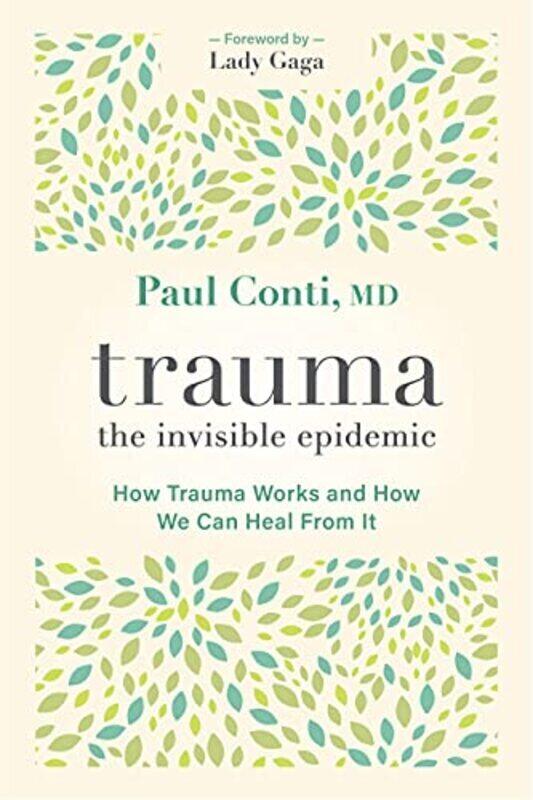 

Trauma: The Invisible Epidemic: How Trauma Works And How We Can Heal From It By Conti, Paul Paperback