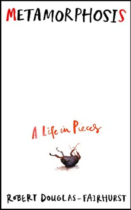 

Metamorphosis: A Life in Pieces,Hardcover by Douglas-Fairhurst, Robert