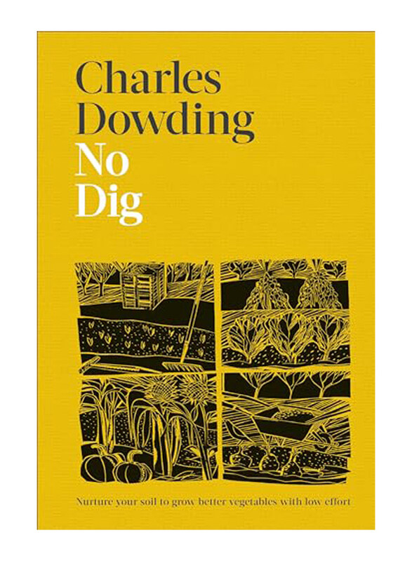 

No Dig: Nurture Your Soil to Grow Better Veg with Less Effort , Hardcover Book, By: Charles Dowding