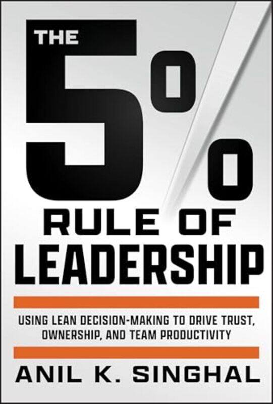 

5 Percent Rule Of Leadership By Singhal Anil - Hardcover