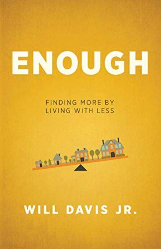 

Enough Finding More by Living with Less by Will Jr Davis-Paperback