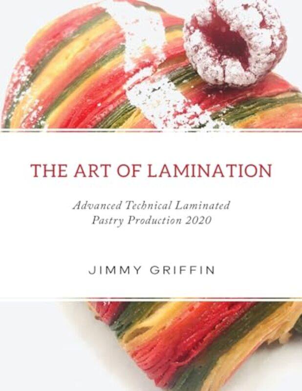 

The Art Of Lamination Xl Advanced Technical Laminated Pastry Production 2020 Xl Edition By Griffin, Jimmy - Paperback