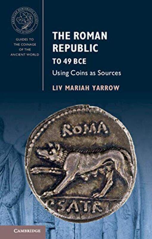 

The Roman Republic to 49 BCE by Liv Mariah Brooklyn College, City University of New York Yarrow-Paperback