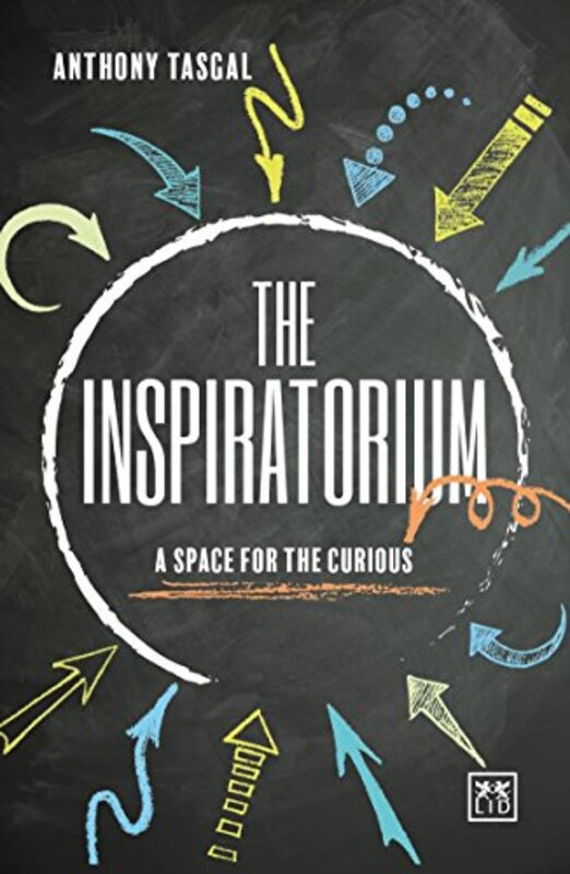 Inspratorium - A Space for the Curious, Hardcover Book, By: Anthony Tasgal