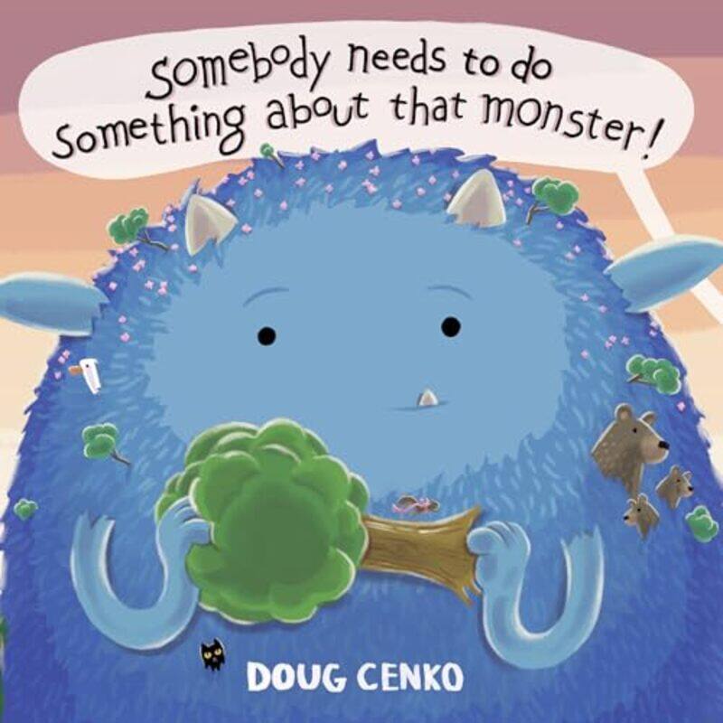 

Somebody Needs to Do Something About That Monster by Doug Cenko-Hardcover