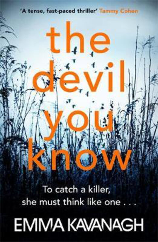 

The Devil You Know: To catch a killer, she must think like one, Paperback Book, By: Emma Kavanagh