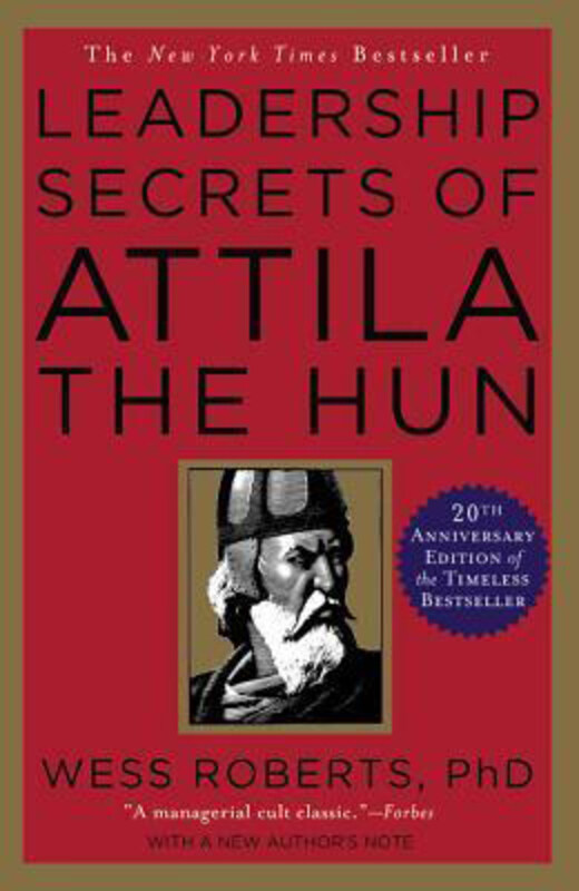 

Leadership Secrets of Attila the Hun, Paperback Book, By: Wess Roberts