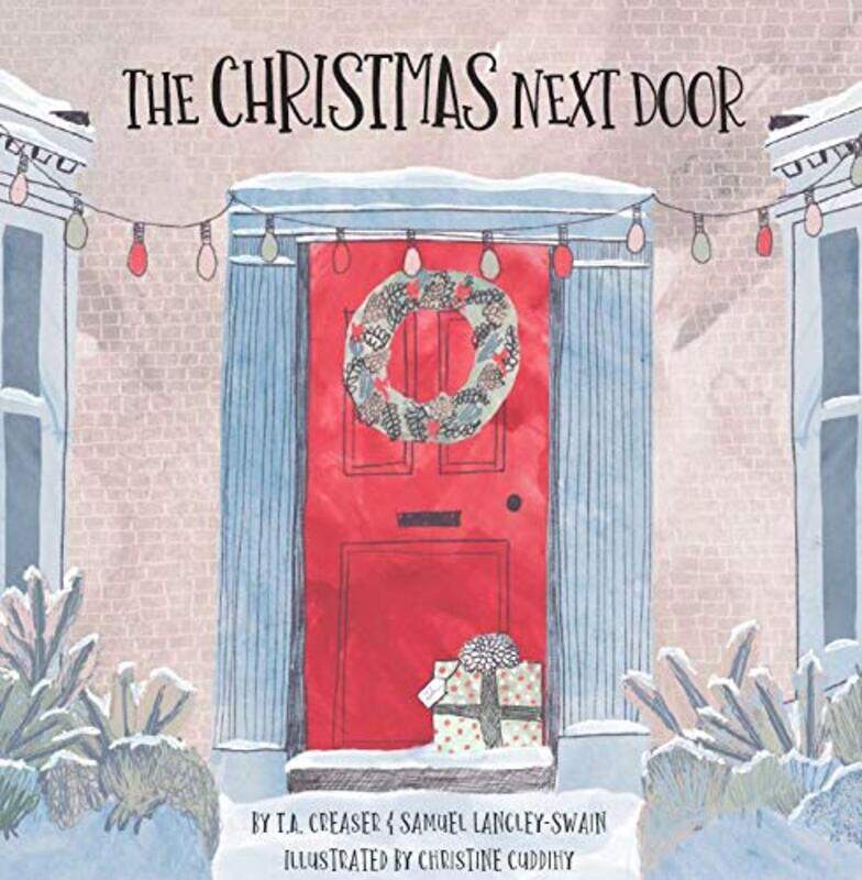 

The Christmas Next Door by TA CreaserSamuel Langley-SwainChristine Cuddihy-Paperback